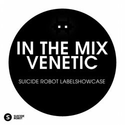 In The Mix: Venetic - Suicide Robot Labelshowcase