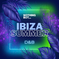 Nothing But... Ibiza Summer D&B