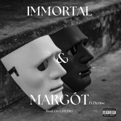 IMMORTAL & MARGOT