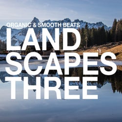 Landscapes - Organic & Smooth Beats, Vol. 3