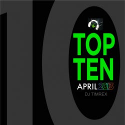 DJ TIMREX: Top 10 Hits - April 2013