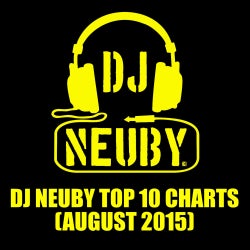 DJ NEUBY TOP 10 CHARTS (AUGUST 2015)
