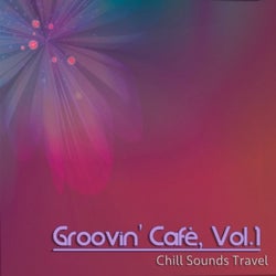 Groovin' Cafè, Vol. 1 (Chill Sounds Travel)
