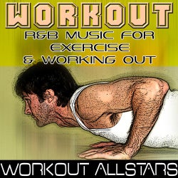 Workout: R&B Music For Exercise & Working Out (Fitness, Cardio & Aerobic Session)