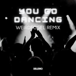 You go dancing (Weirdfogel remix)