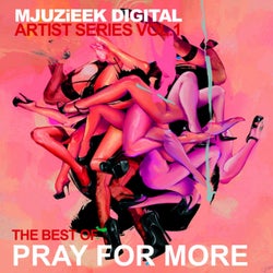 Mjuzieek Artist Series Vol.1: The Best Of Pray for More