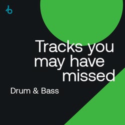 Tracks You May Have Missed: Drum & Bass