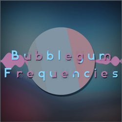 Bubblegum Frequenceies (feat. Taryvision)