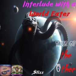 Interlude with a World Eater: Tales of the Other