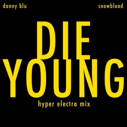 DIE YOUNG (Hyper Electro Mix)