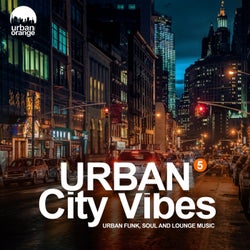 Urban City Vibes 5: Urban Funk, Soul & Chillout Music