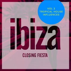 Ibiza Closing Fiesta, Vol.3: Tropical House Influences