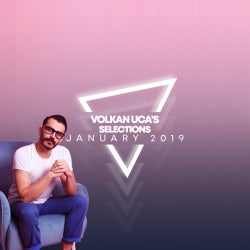 VOLKAN UCA'S SELECTONS ( JANUARY 2019 )