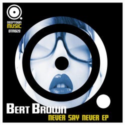 Bert Brown - Never Say Never E.P.