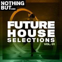Nothing But... Future House Selections, Vol. 01