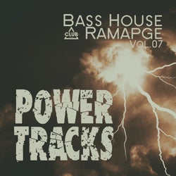 Bass House Rampage: Power Tracks, Vol.07