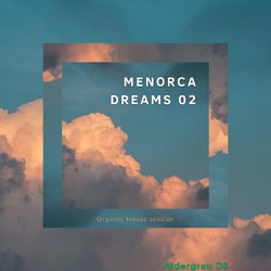 MENORCA DREAMS 02 (ORGANIC HOUSE SESSION)