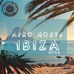 Afro House Ibiza 2022