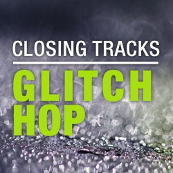 Closing Tracks: Glitch Hop