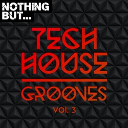 Nothing But... Tech House Grooves, Vol. 3