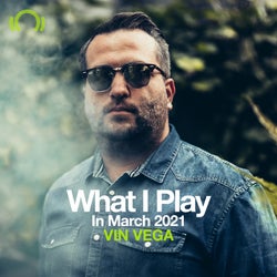 VIN VEGA What I Play In March 2021