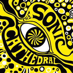 The Psychedelic Sounds of the Sonic Cathedral