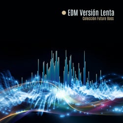 EDM Versión Lenta: Colección Future Bass