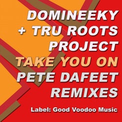 Take You On (Pete Dafeet Remixes)