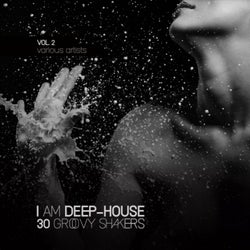 I Am Deep-House (30 Groovy Shakers), Vol. 2