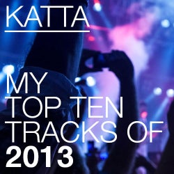 KATTA - My Top 10 Tracks Of 2013
