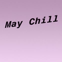 May Chill