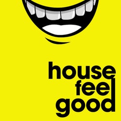 House Feel Good