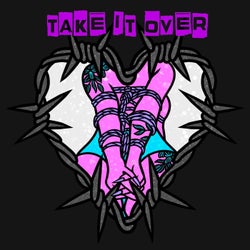 TAKE IT OVER