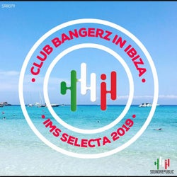 Club Bangerz in Ibiza (Ims Selecta 2019)