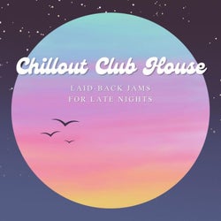 Chillout Club House: Laid-Back Jams for Late Nights