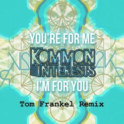 You're For Me, I'm For You (Tom Frankel Remix)