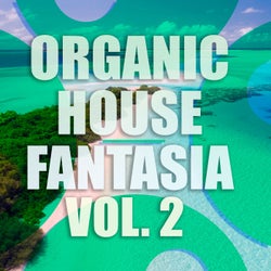 Organic House Fantasia Vol. 2