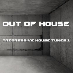 Out Of House - Progressive Tunes 1