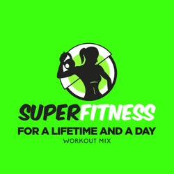 For a Lifetime and a Day (Workout Mix)