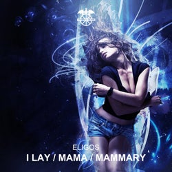 I Lay / Mama / Mammary