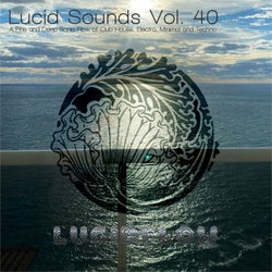 Lucid Sounds, Vol. 40 (A Fine and Deep Sonic Flow of Club House, Electro, Minimal and Techno)