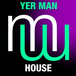 YER MAN - House