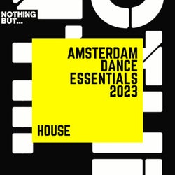 Nothing But... Amsterdam Dance Essentials 2023 House