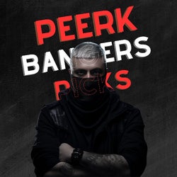 PEERK BANGERS PICKS