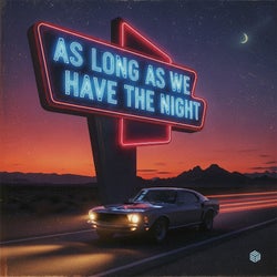 As Long as We Have the Night (Extended Mix)