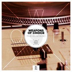 Weapons Of Choice - True House Music #9