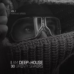 I Am Deep-House (30 Groovy Shakers), Vol. 1