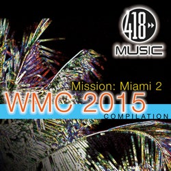 418 Music Mission: Miami 2 (WMC 2015 Compilation)