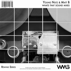 Rewind Series: Young Nutz & Matt B - What's That Sound? Mixes