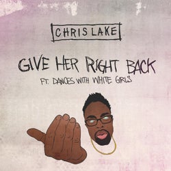 Give Her Right Back [ft. Dances With White Girls]